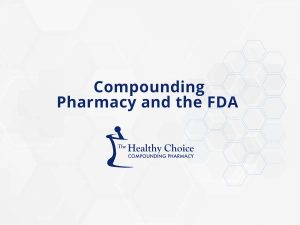 Compounding Pharmacy and the FDA