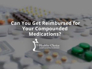Can You Get Reimbursed for Your Compounded Medications?