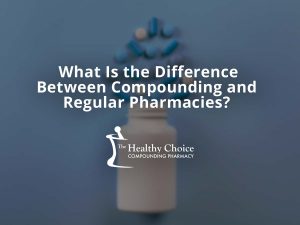 What Is the Difference Between Compounding and Regular Pharmacies?